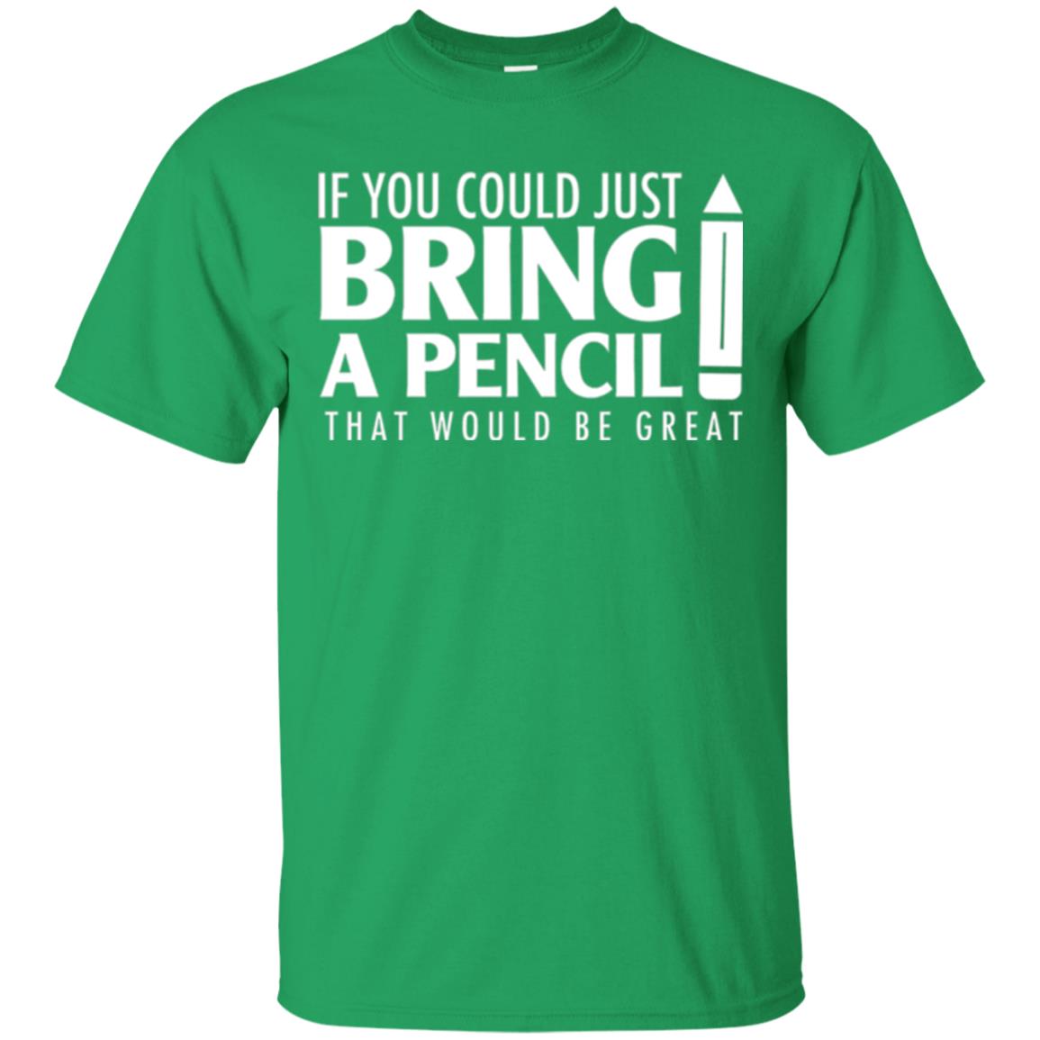Student T-shirt If You Could Just Bring A Pencil Irish Green
