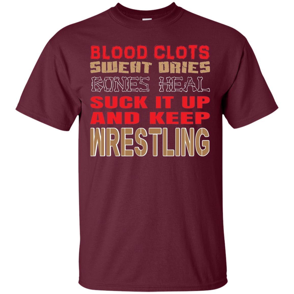Wrestling T-shirt Blood Clots Sweat Dries Bones Heel Maroon