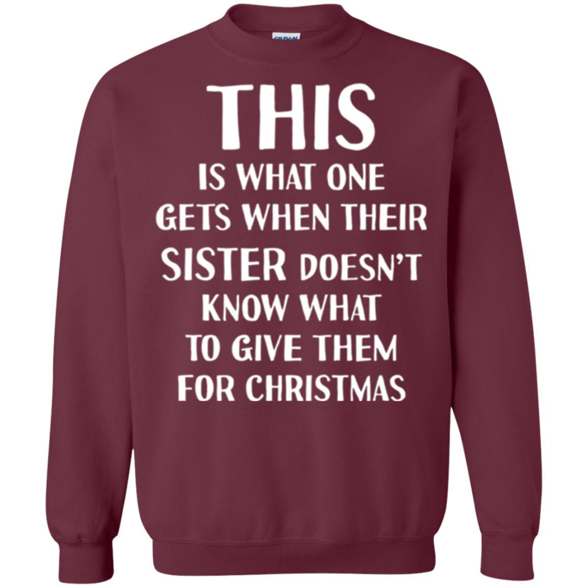 Family Christmas T-shirt Their Sister Doesn't Know What To Give For Christmas Maroon