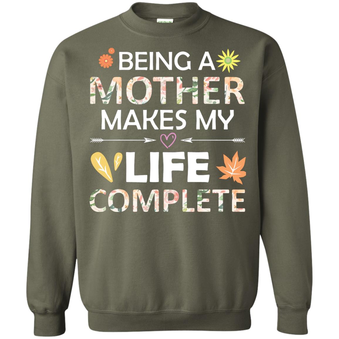 Being A Mother Make My Life Complete Parent_s Day Shirt For Mommy Military Green