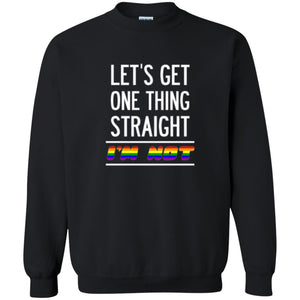 Lgbt T-shirt Let's Get One Thing Straight I'm Not