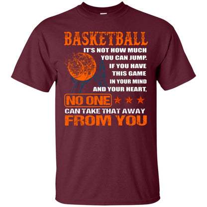 Basketball Its Not How Much You Can Jump No One Can Take That Away From You Maroon