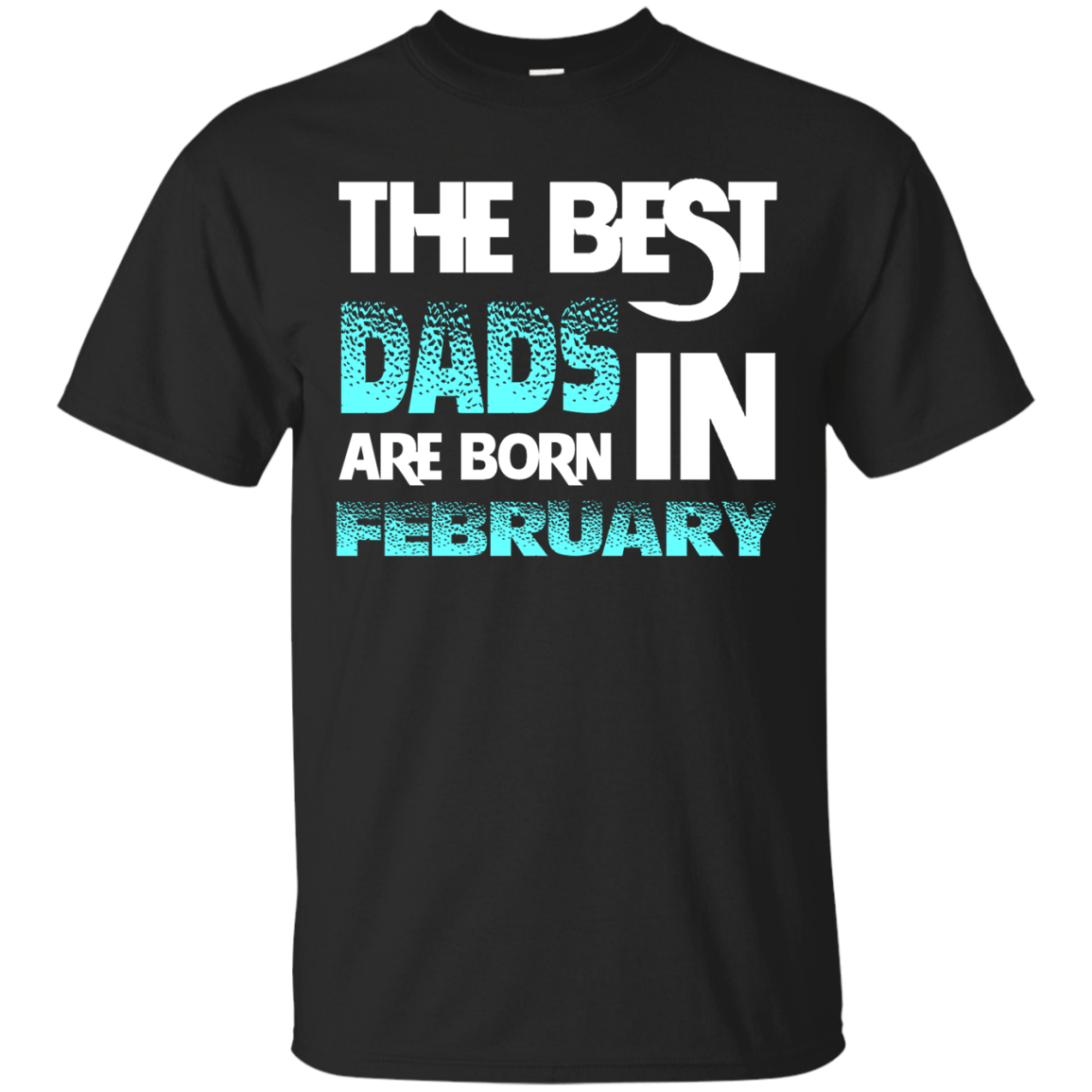 Daddy T-shirt The Best Dads Are Born In February Black