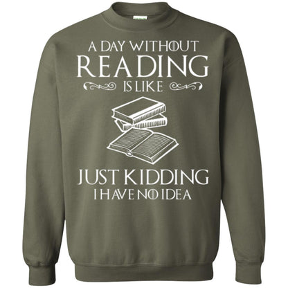 Book Lover T-shirt A Day Without Reading Is Like Military Green
