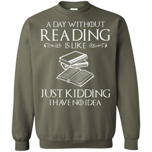 Book Lover T-shirt A Day Without Reading Is Like