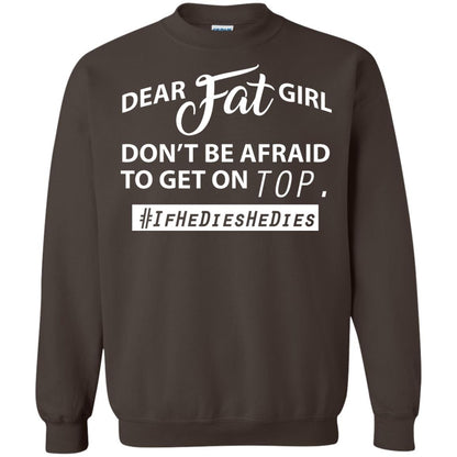 Dear Fat Girl Don_t Be Afraid To Get On Top Best Quote About Fat Girls T-shirt Dark Chocolate
