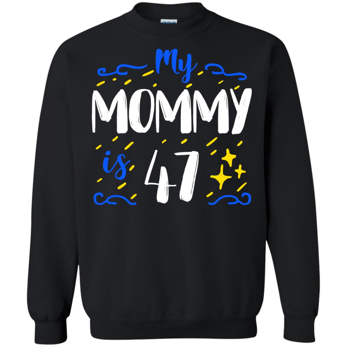 My Mommy Is 47 47th Birthday Mommy Shirt For Sons Or DaughtersG180 Gildan Crewneck Pullover Sweatshirt 8 oz.
