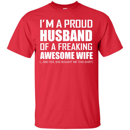 Im A Proud Husband Of A Freaking Awesome Wife She Bought Me This Shirt Red