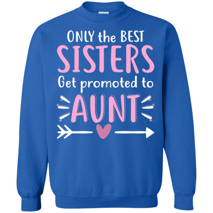 Aunt T-shirt Only The Best Sisters Get Promoted To Aunt Royal