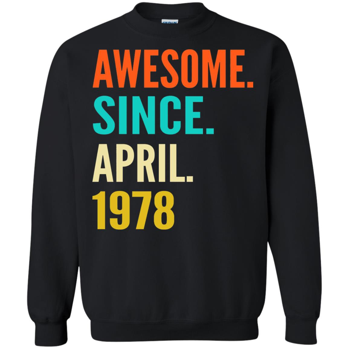 Born In April 1978 40th Birthday Awesome Since April 1978 Black