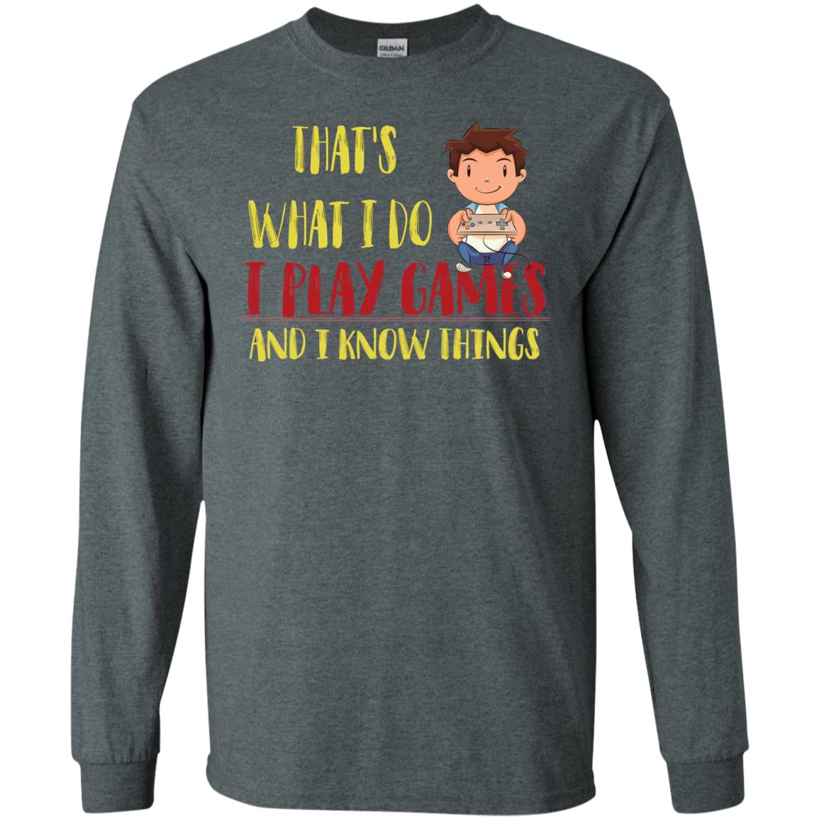 That's What I Do I Play Games And I Know Things Gaming Lovers Shirt Dark Heather