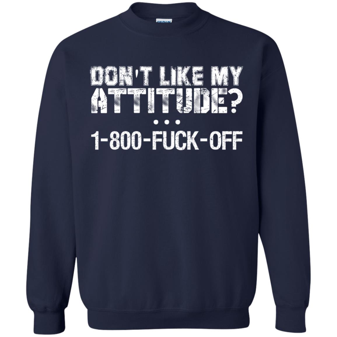Don_t Like My Attitude 1-800-fuck-off T-shirt Navy
