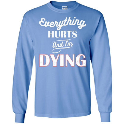 Everything Hurt And I'm Dying Best Quote Shirt Carolina Blue