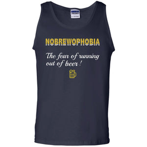 Nobrewophobia The Fear Of Running Out Of Beer ShirtG220 Gildan 100% Cotton Tank Top