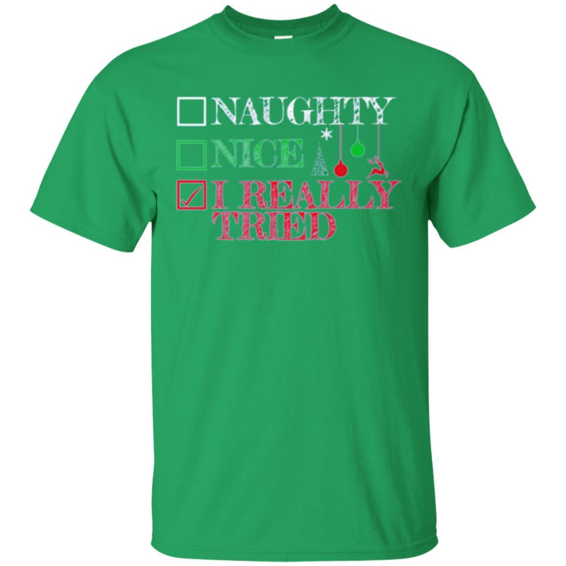 Christmas T-shirt Naugth Nice I Ready Tried Irish Green