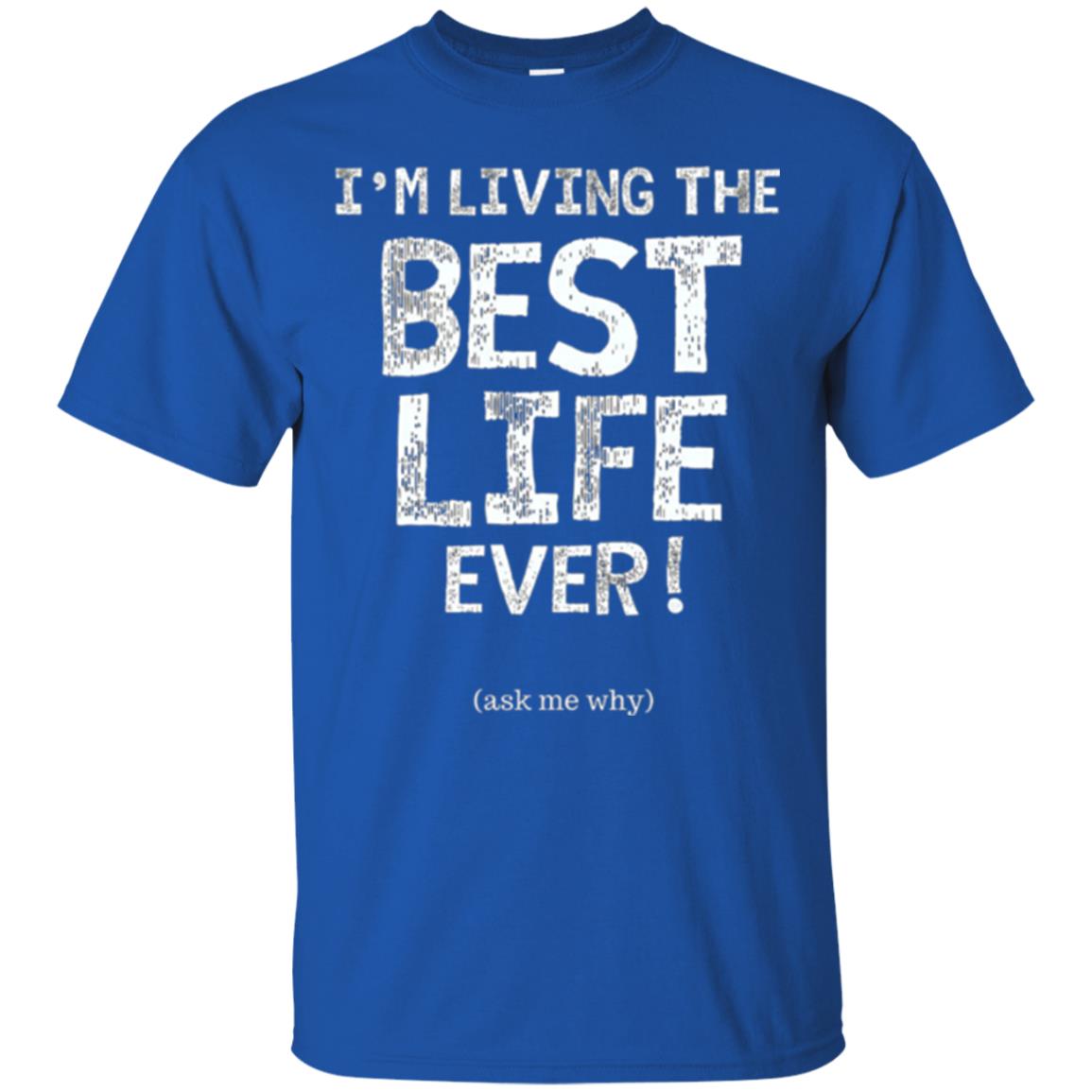 I_m Living The Best Life Ever T-shirt Royal