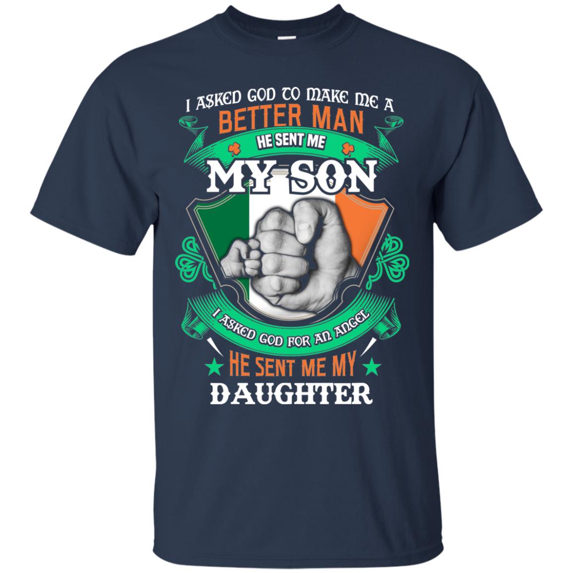 He Sent Me My Son He Sent Me My Daughter Saint Patrick's Day Shirt For Dad Navy