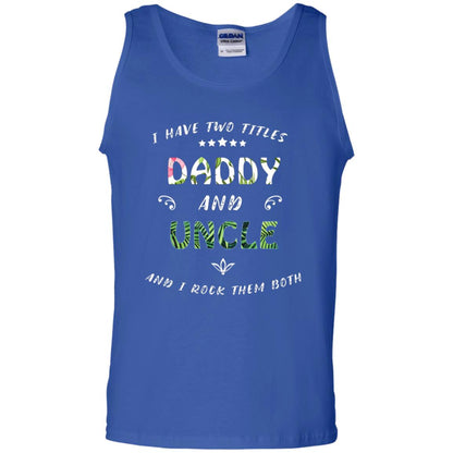 I Have Two Titles Daddy And Uncle Shirt Royal