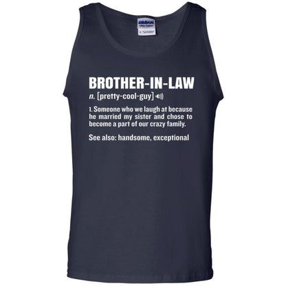 Family T-shirt Brother In Law Someone Who We Laugh At Because He Married My Sister Navy