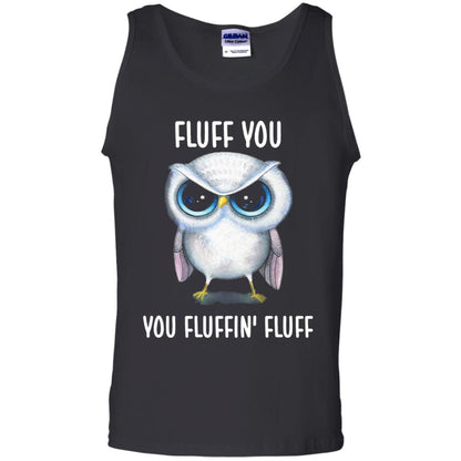 Fluff You You Fluffin Fluff Owl Lovers Shirt Black