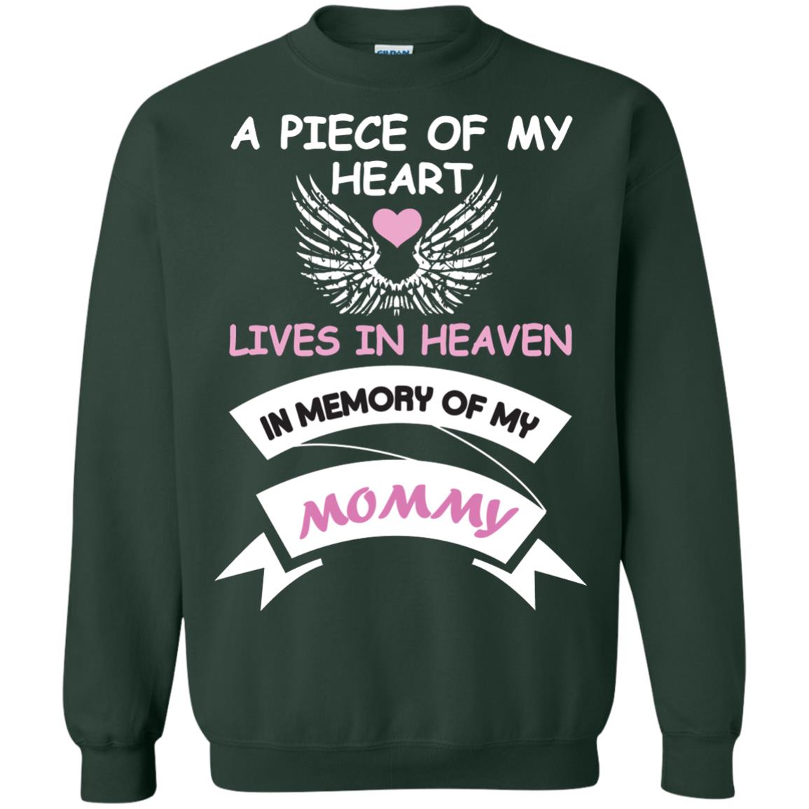A Piece Of My Heart Lives In Heaven In Memory Of My Mommy Shirt Forest Green