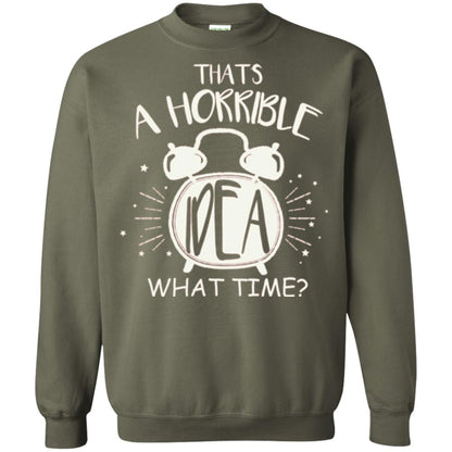 Thats A Horrible Idea What Time Best Friend Love T-shirt Military Green
