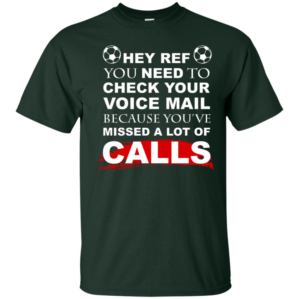 Hey Ref You Need To Check Your Voice Mail Because You've Missed Lot Of Calls Soccer Shirt Forest
