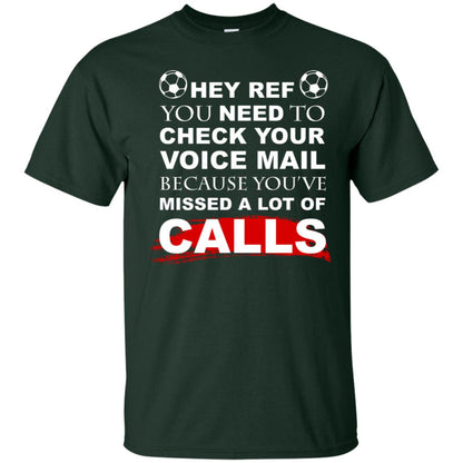 Hey Ref You Need To Check Your Voice Mail Because You've Missed Lot Of Calls Soccer Shirt Forest