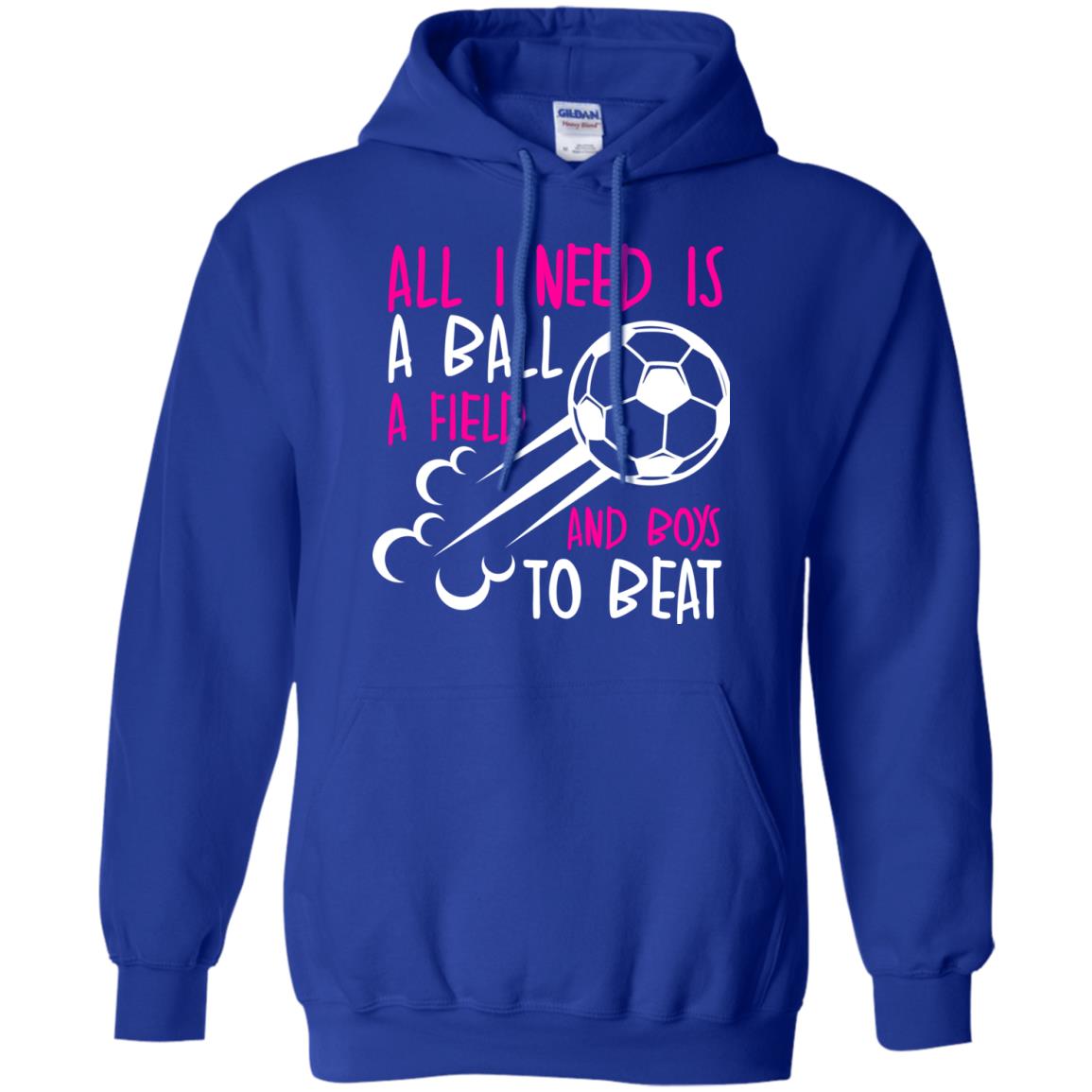 All I Need Is A Ball A Field And Boys To Beat Soccer Gift Shirt For Girl Royal