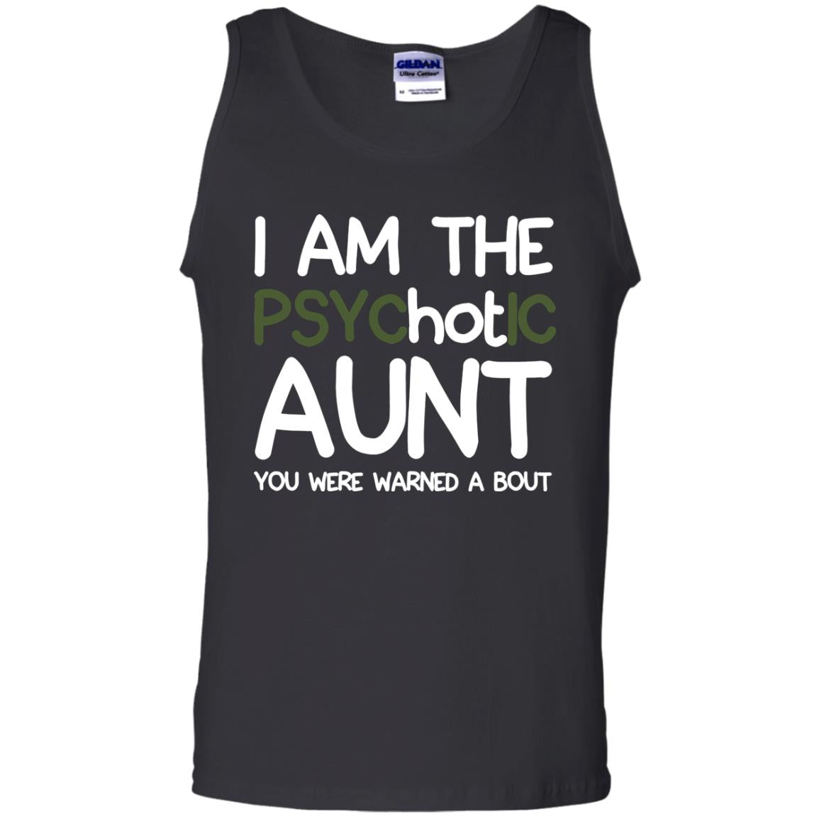 I_m The Psychotic Aunt You Were Warned About Hot Aunt T-shirtG220 Gildan 100% Cotton Tank Top