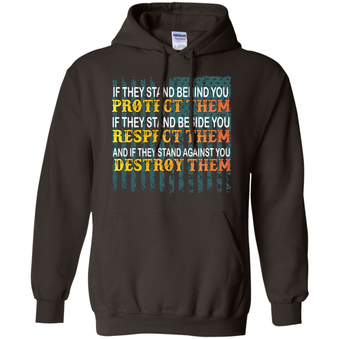 Military T-Shirt If They Stand Behind You Protect Them If They Stand Beside You Respect Them And If They Stand Against You Destroy Them Dark Chocolate