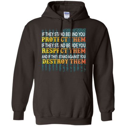 Military T-Shirt If They Stand Behind You Protect Them If They Stand Beside You Respect Them And If They Stand Against You Destroy Them Dark Chocolate