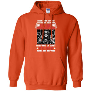 Don_t Mess With Me Just So We Are Clear I_m Not Afraid Of You I_m Afraid Of My Dad Will Do To YouG185 Gildan Pullover Hoodie 8 oz.