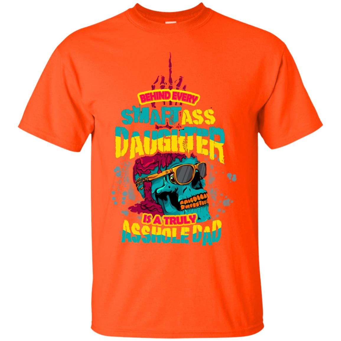 Behind Every Smart Daughter Is A Truly Dad Family Shirt Orange