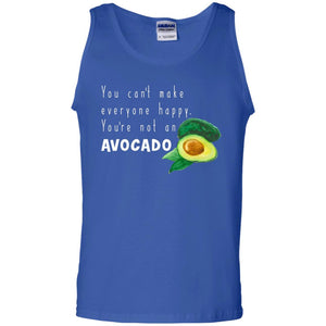 You Cant Make Everyone Happy Avocado ShirtG220 Gildan 100% Cotton Tank Top
