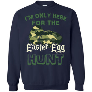 I_m Only Here For The Easter Egg Hunt Gift Shirt For Camouflage Eggspert Hunter
