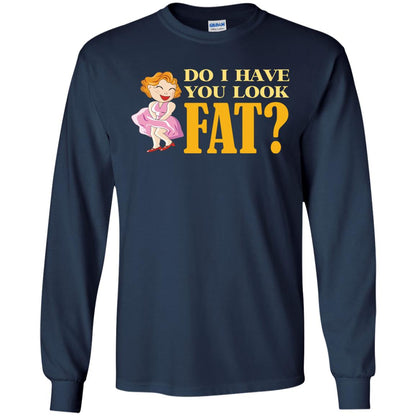 Do I Have You Look Fat Shirt Navy