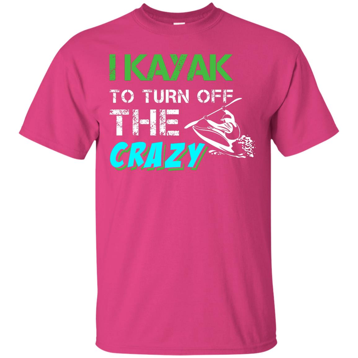 I Kayak To Turn Off The Crazy Kayaking T-shirt Heliconia