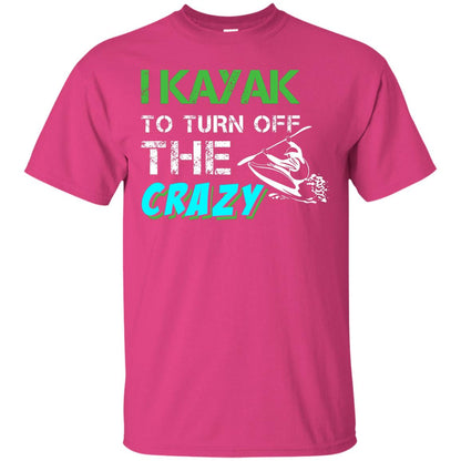 I Kayak To Turn Off The Crazy Kayaking T-shirt Heliconia
