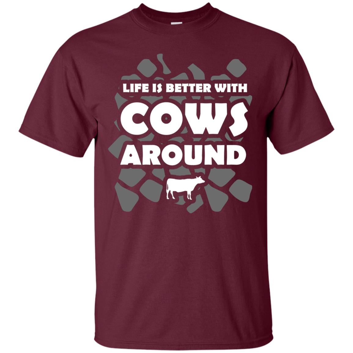 Life Is Better With Cows Around Cows Lover Shirt Maroon
