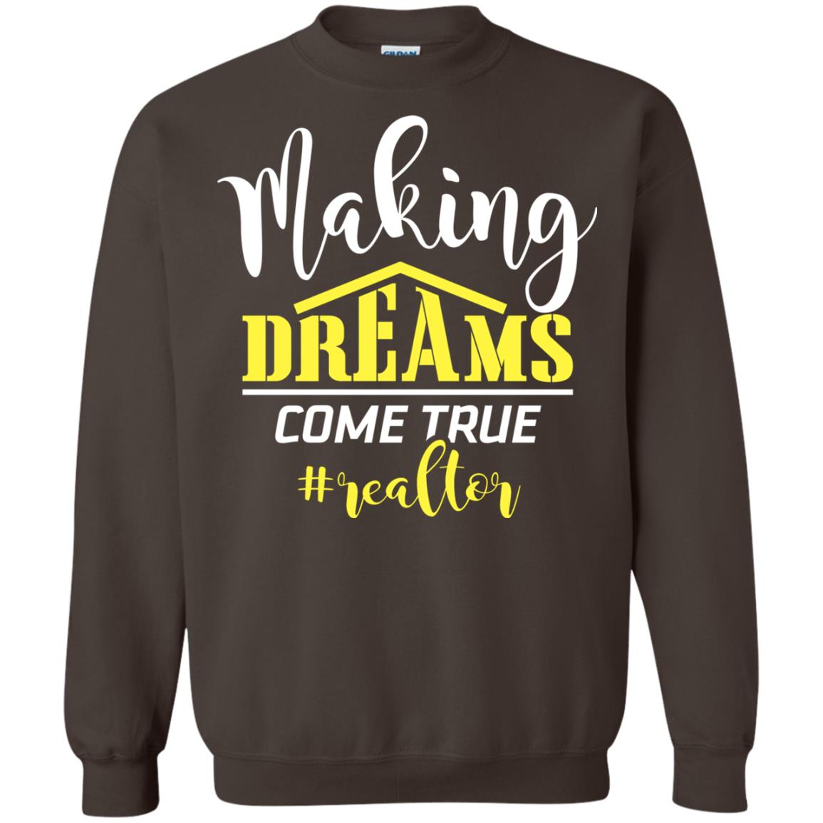Making Dreams Come True Realtor Best Idea Shirt For Real Estate Agent Dark Chocolate
