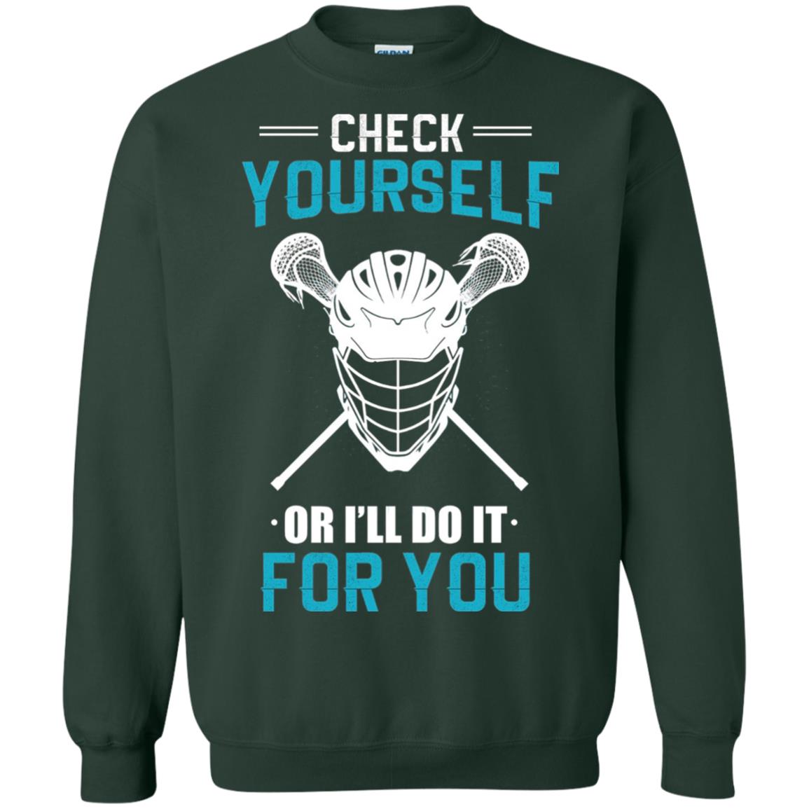 Check Yourself Or I_ll Do It For You Lacrosse Lover T-shirt Forest Green