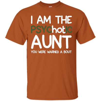 I_m The Psychotic Aunt You Were Warned About Hot Aunt T-shirt Texas Orange