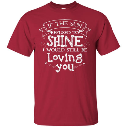 If The Sun Refused To Shine I Would Still Be Loving You Cardinal