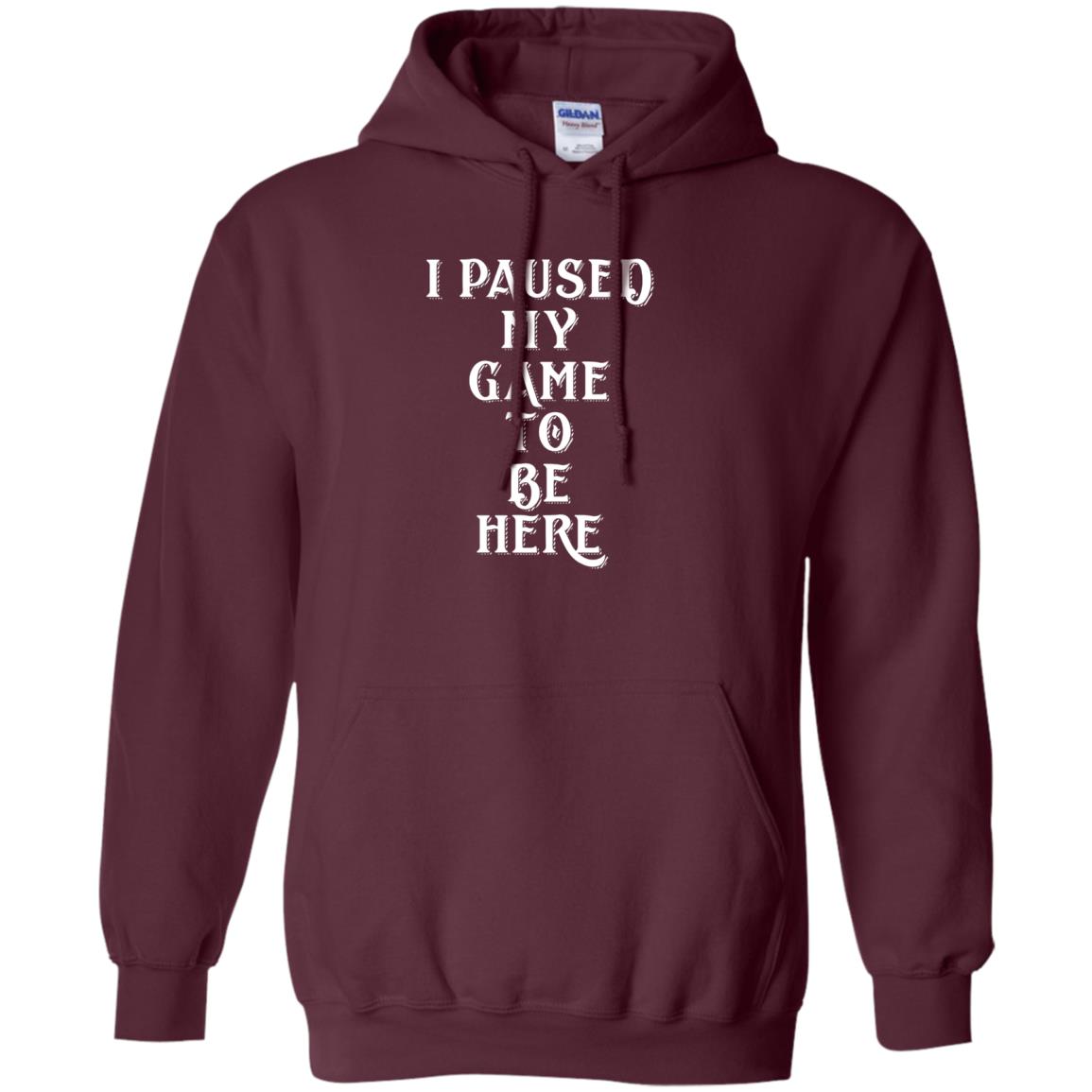 I Paused My Game To Be Here Gamer T-shirt Maroon