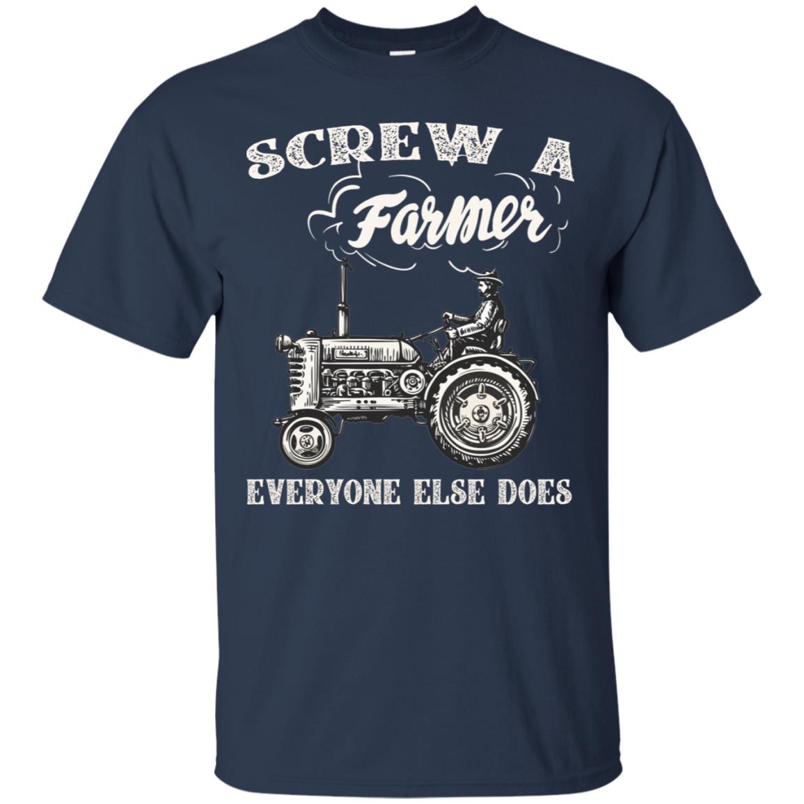 Screw A Farmer Everyone Else Does Farming Shirt Navy