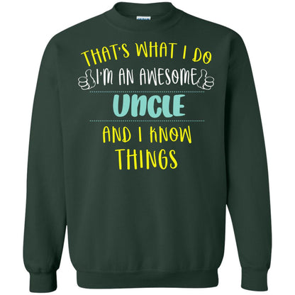 That's What I Do I'm An Awesome Uncle And I Know Things Uncle Shirt Forest Green