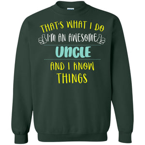 That's What I Do I'm An Awesome Uncle And I Know Things Uncle ShirtG180 Gildan Crewneck Pullover Sweatshirt 8 oz.
