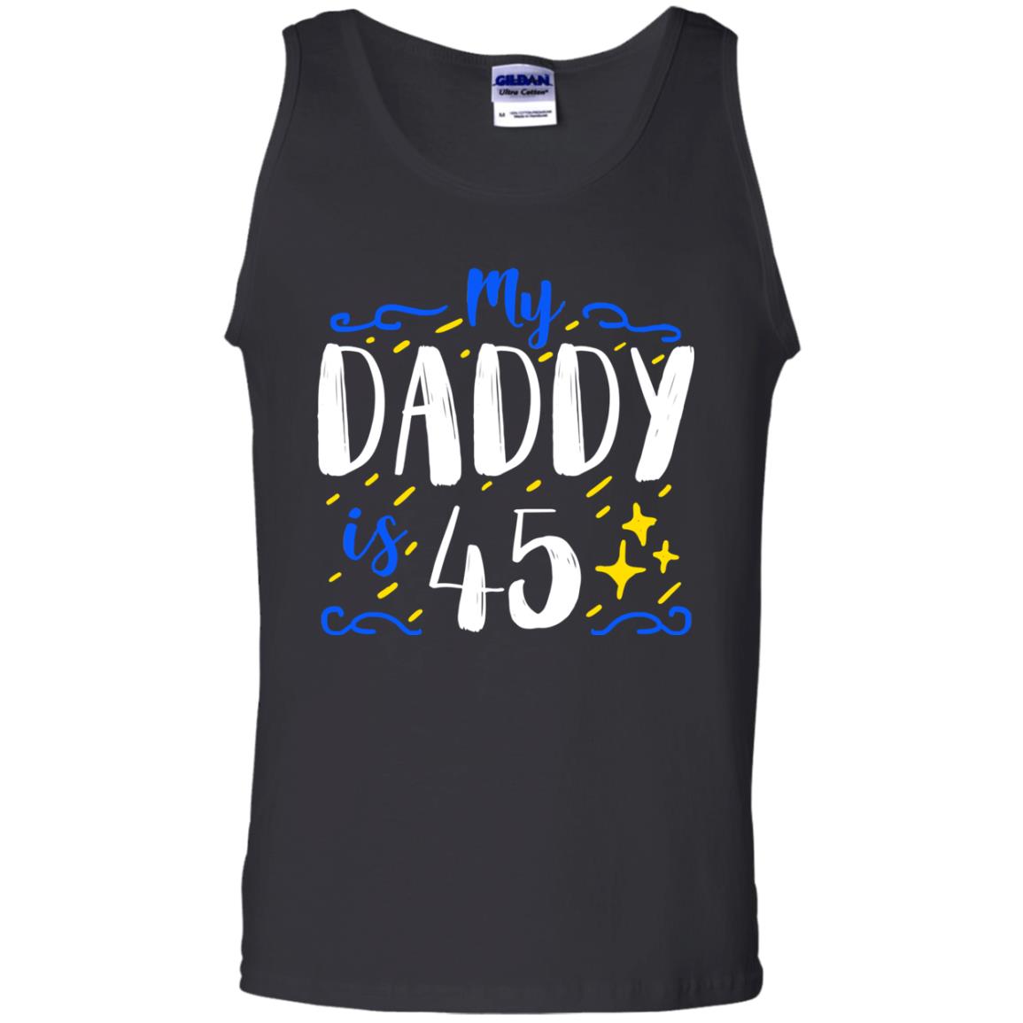 My Daddy Is 45 45th Birthday Daddy Shirt For Sons Or Daughters Black