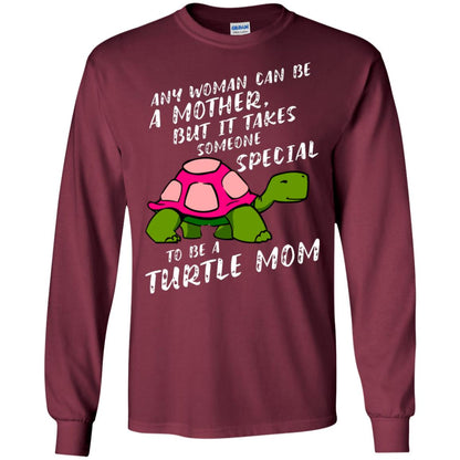 Any Woman Can Be Amother But It Takes Someone Special To Be A Turtle Mom Shirt Maroon